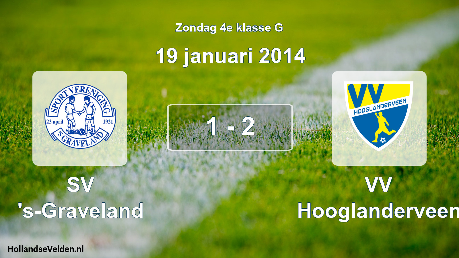 Total number of matches played: SV 's-Graveland - VV Hooglanderveen 1 - 2 (19 January 2014)