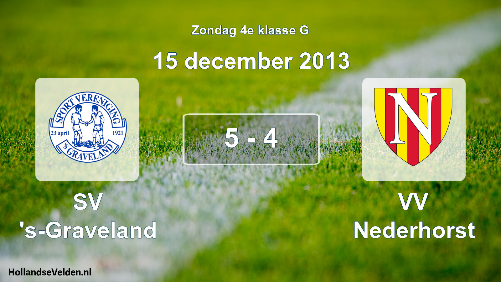 Total number of matches played: SV 's-Graveland - VV Nederhorst 5 - 4 (15 December 2013)
