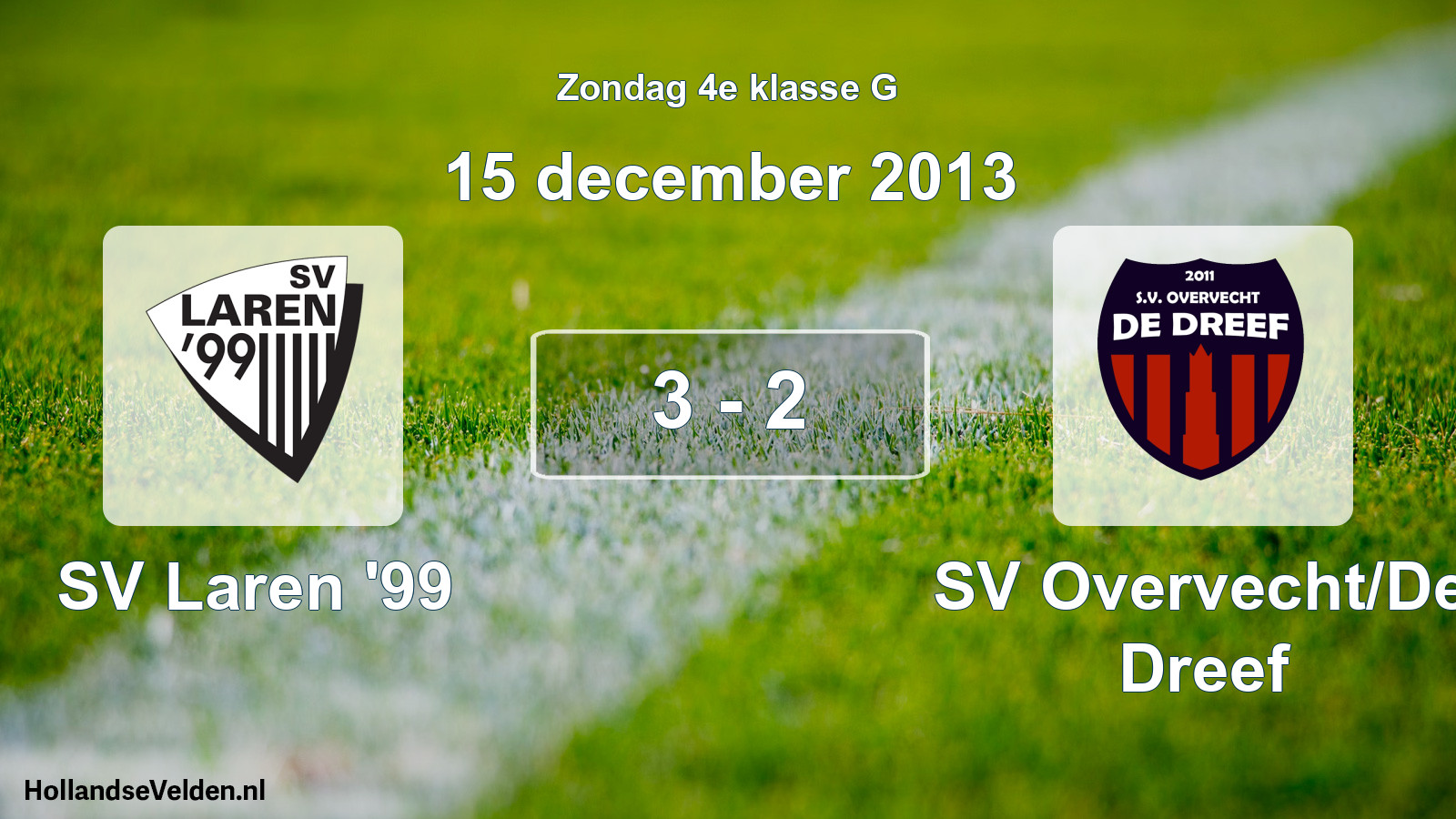 Total number of matches played: SV Laren '99 - SV Overvecht/De Dreef 3 - 2 (15 December 2013)