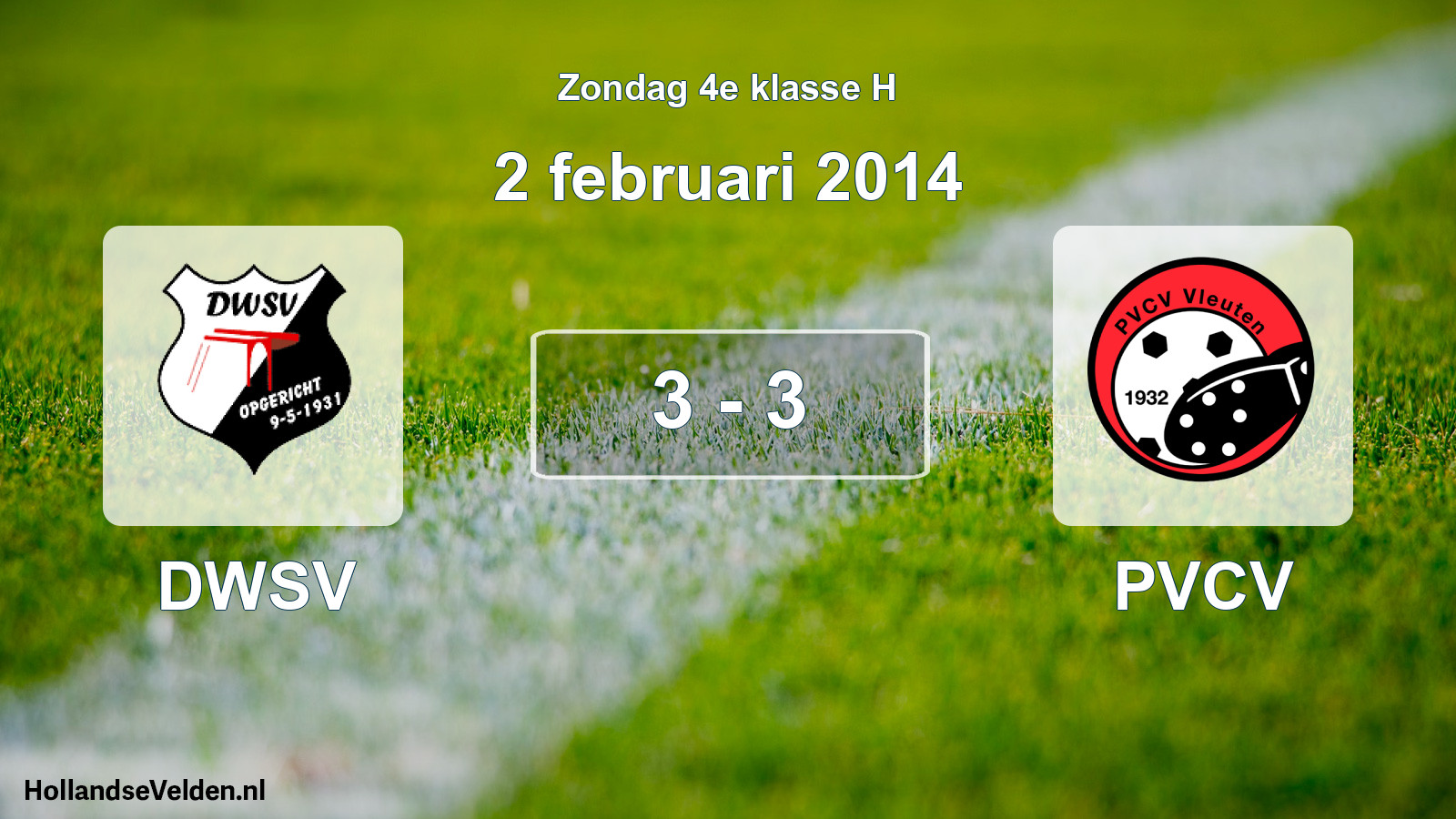 Total number of matches played: DWSV - PVCV 3 - 3 (2 February 2014)