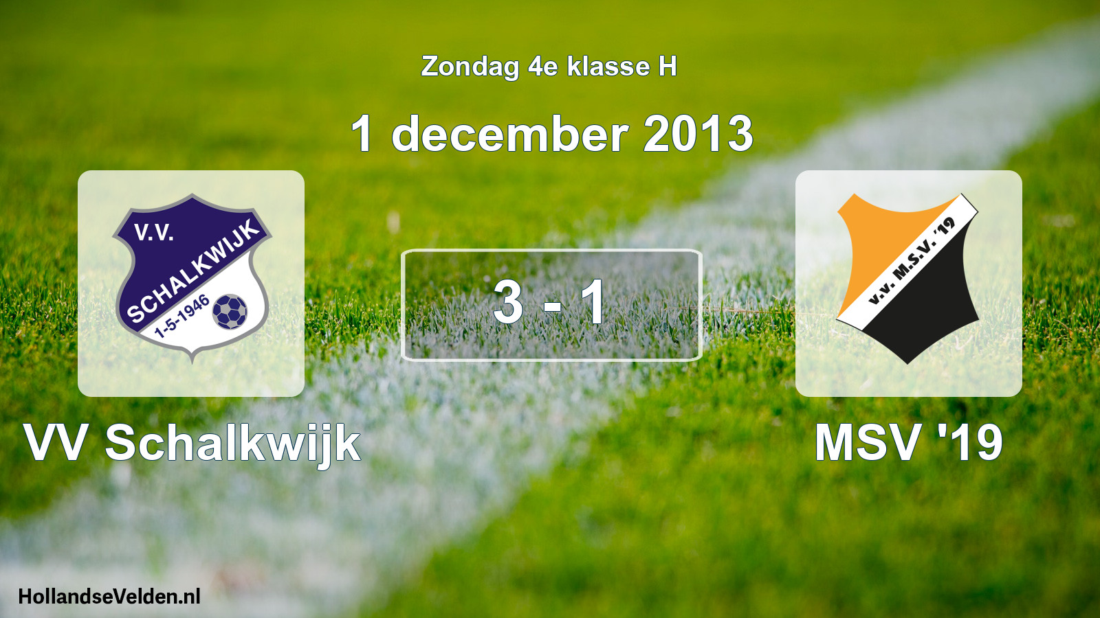 Total number of matches played: VV Schalkwijk - MSV '19 3 - 1 (1 December 2013)