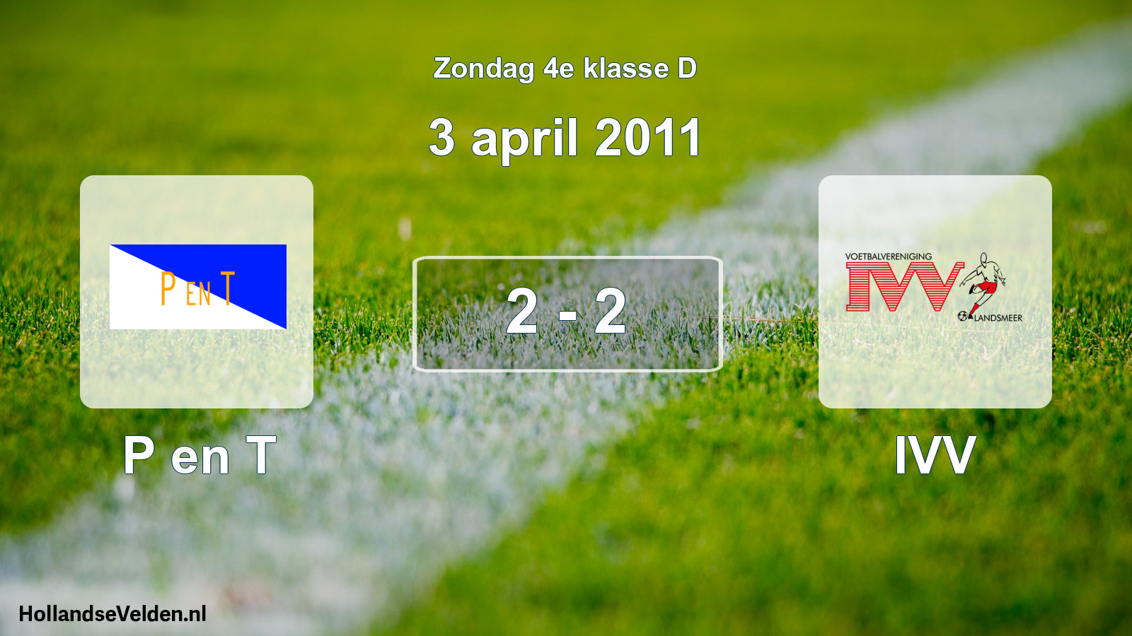 Total number of matches played: P en T - IVV 2 - 2 (3 April 2011)