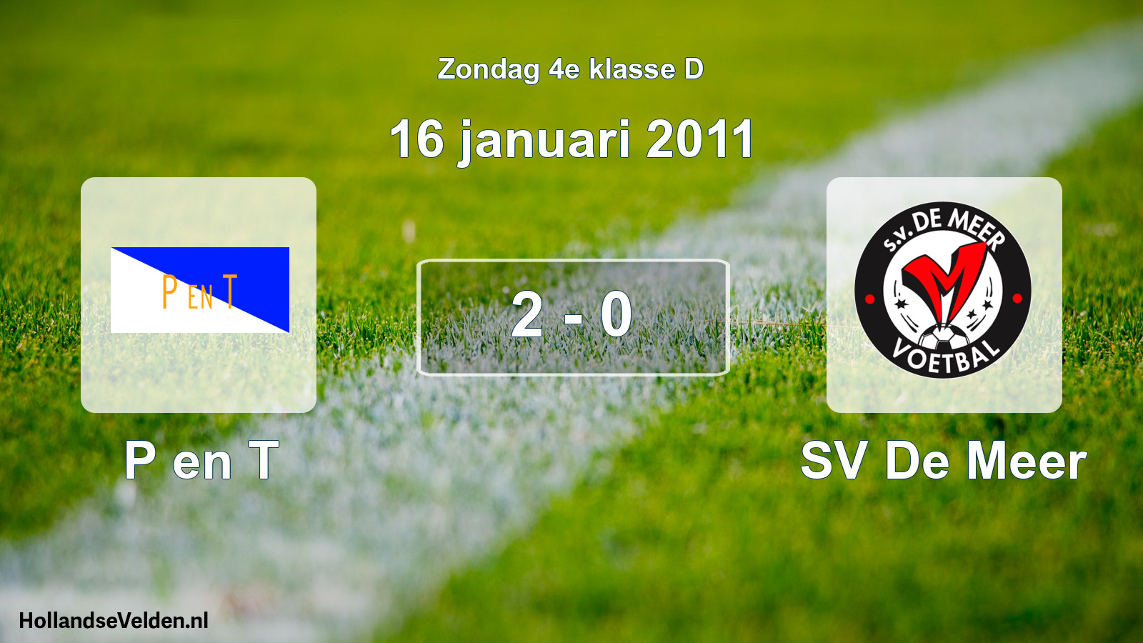 Total number of matches played: P en T - SV De Meer 2 - 0 (16 January 2011)