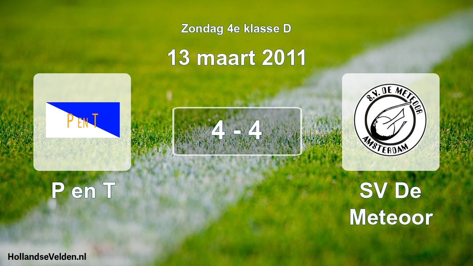 Total number of matches played: P en T - SV De Meteoor 4 - 4 (13 March 2011)