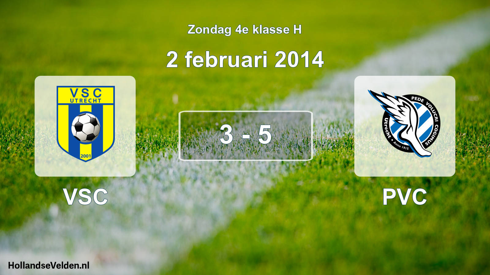 Total number of matches played: VSC - PVC 3 - 5 (2 February 2014)