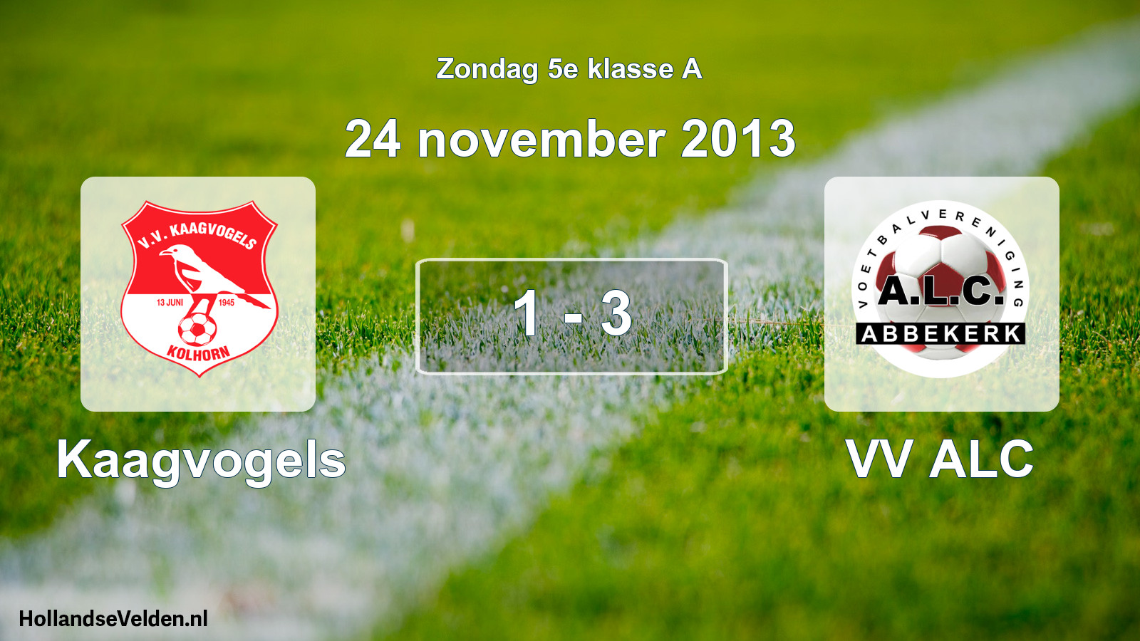 Total number of matches played: Kaagvogels - VV ALC 1 - 3 (24 November 2013)
