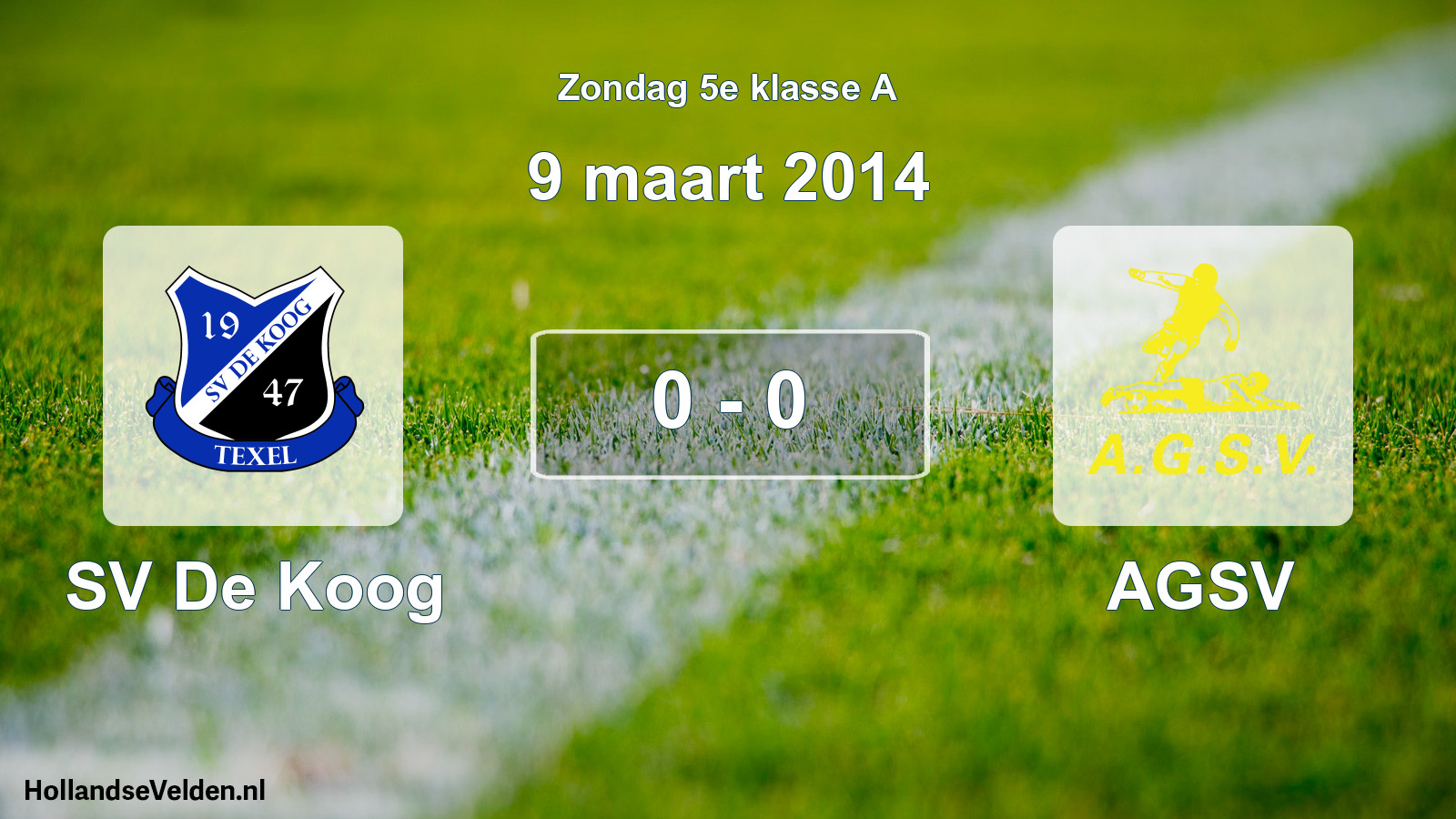 Total number of matches played: SV De Koog - AGSV 0 - 0 (9 March 2014)