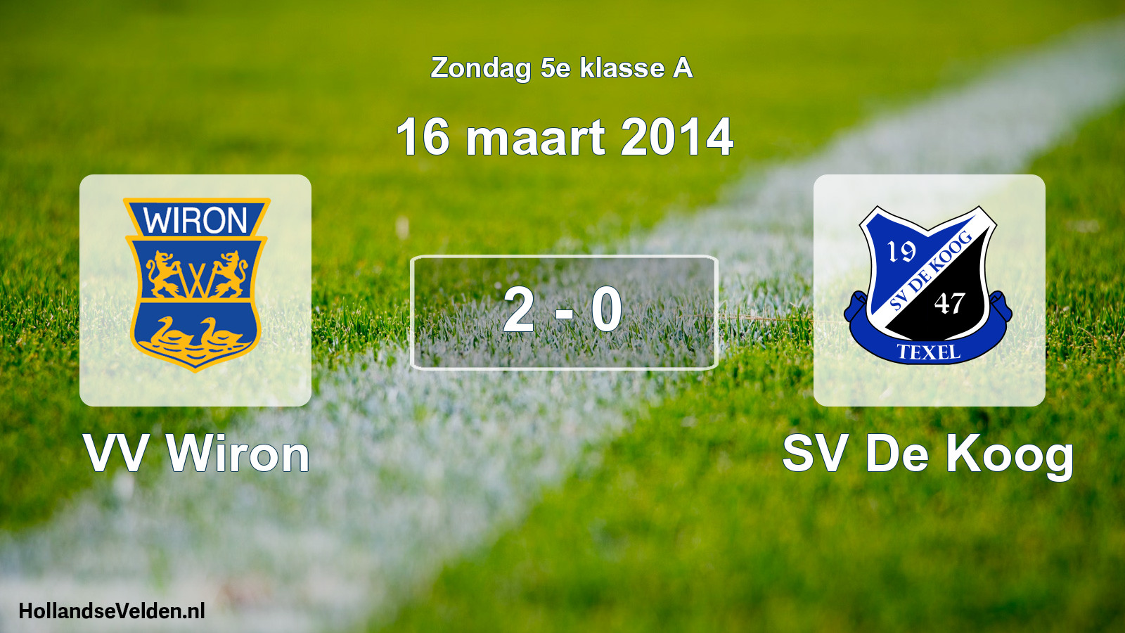 Total number of matches played: VV Wiron - SV De Koog 2 - 0 (16 March 2014)