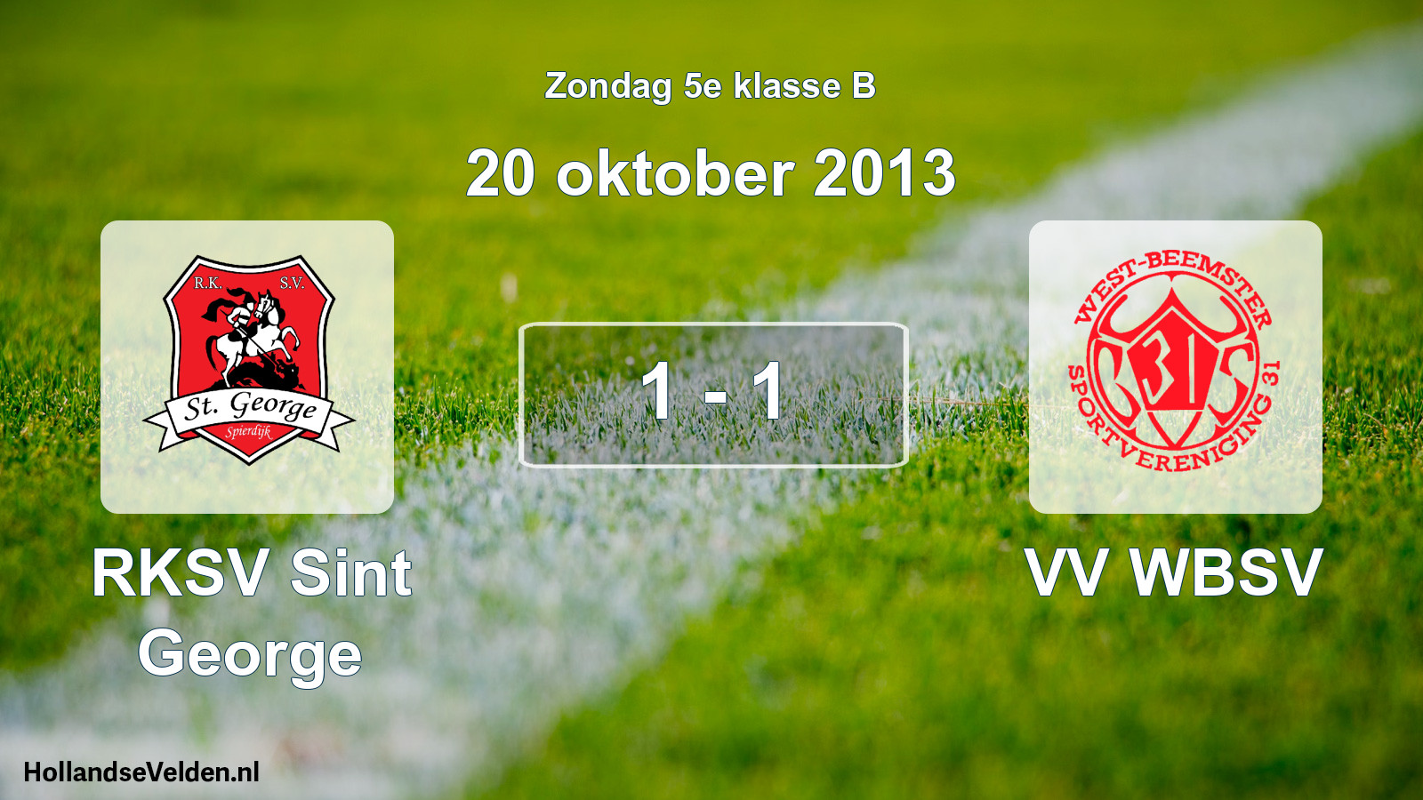 Total number of matches played: RKSV Sint George - VV WBSV 1 - 1 (20 October 2013)