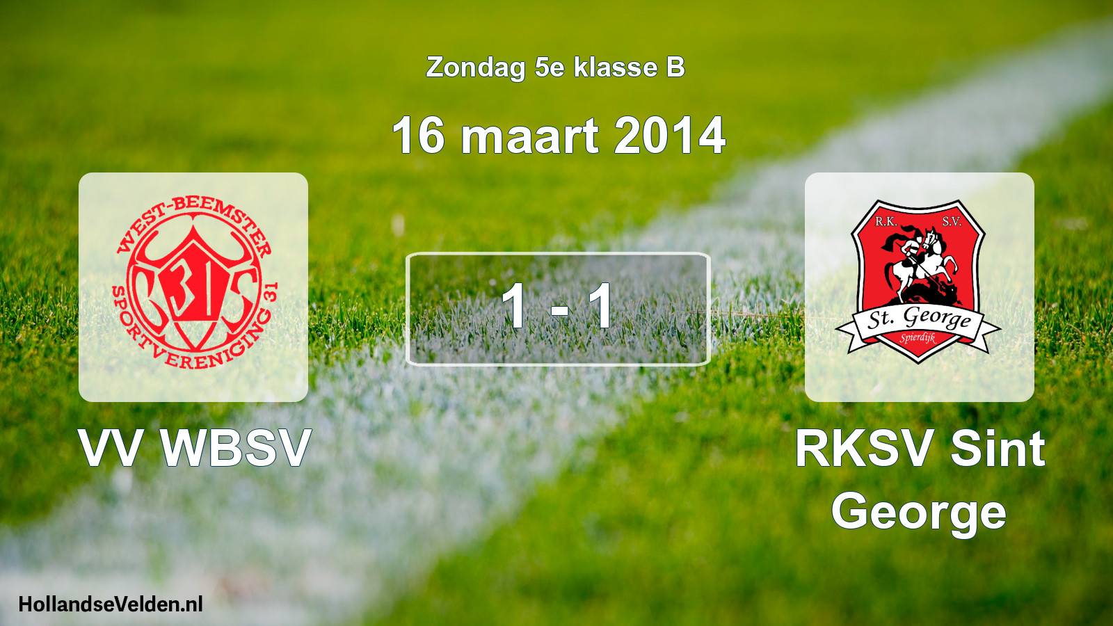 Total number of matches played: VV WBSV - RKSV Sint George 1 - 1 (16 March 2014)