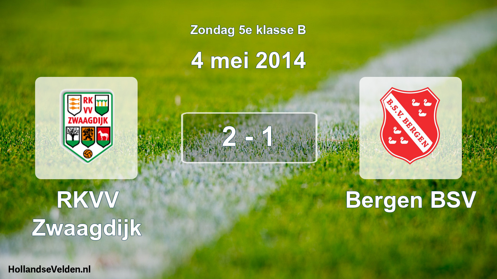 Total number of matches played: RKVV Zwaagdijk - Bergen BSV 2 - 1 (4 May 2014)