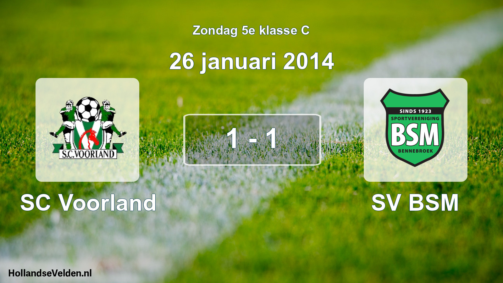 Total number of matches played: SC Voorland - SV BSM 1 - 1 (26 January 2014)