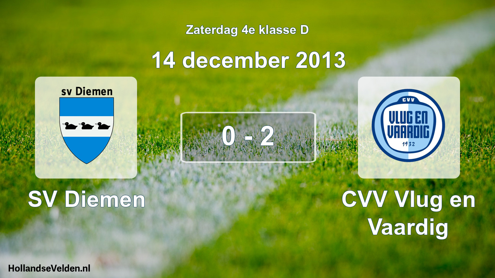 Total number of matches played: SV Diemen - CVV Vlug en Vaardig 0 - 2 (14 December 2013)