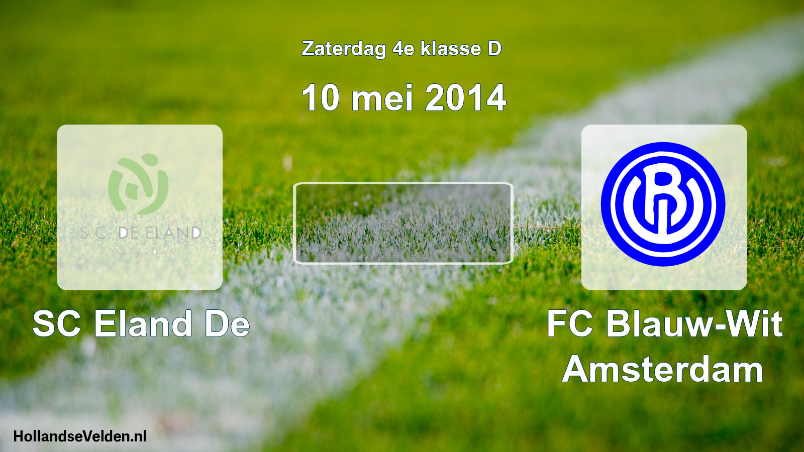 Scheduled Match: SC Eland De - FC Blauw-Wit Amsterdam (10 May 2014)