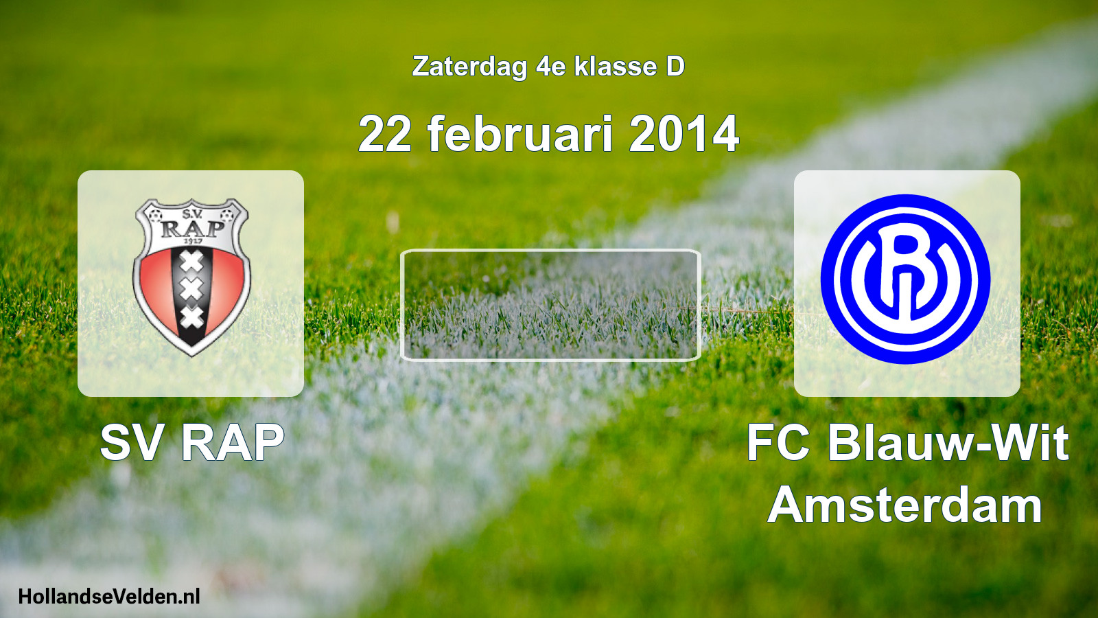 Scheduled Match: SV RAP - FC Blauw-Wit Amsterdam (22 February 2014)