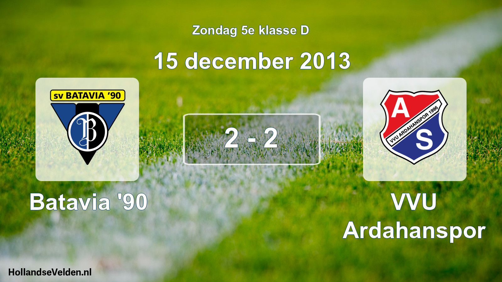 Total number of matches played: Batavia '90 - VVU Ardahanspor 2 - 2 (15 December 2013)