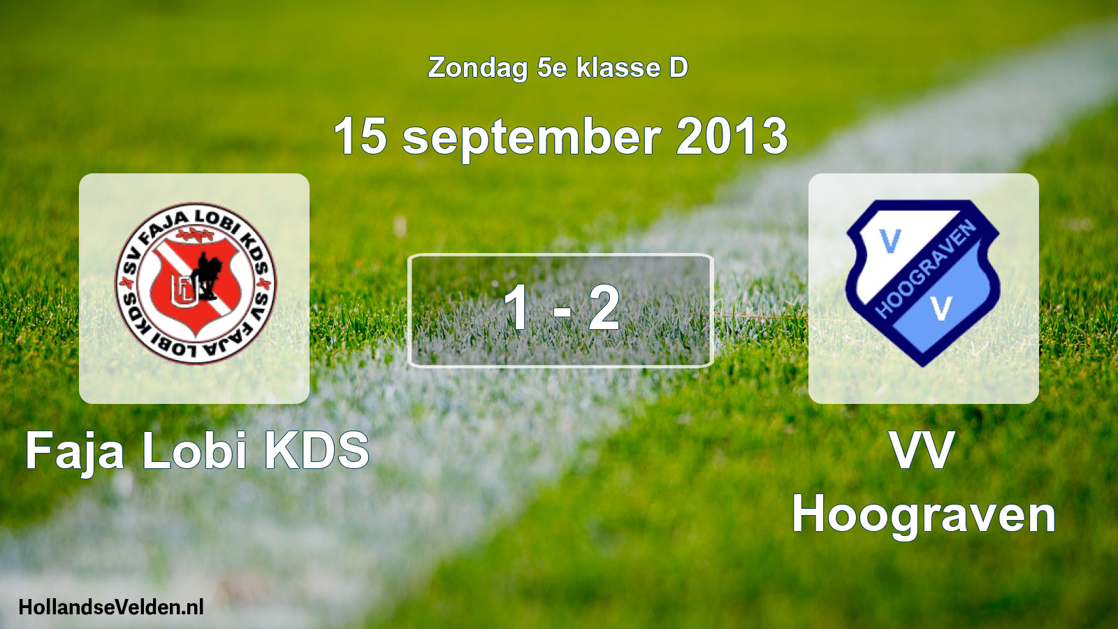 Total number of matches played: Faja Lobi KDS - VV Hoograven 1 - 2 (15 September 2013)