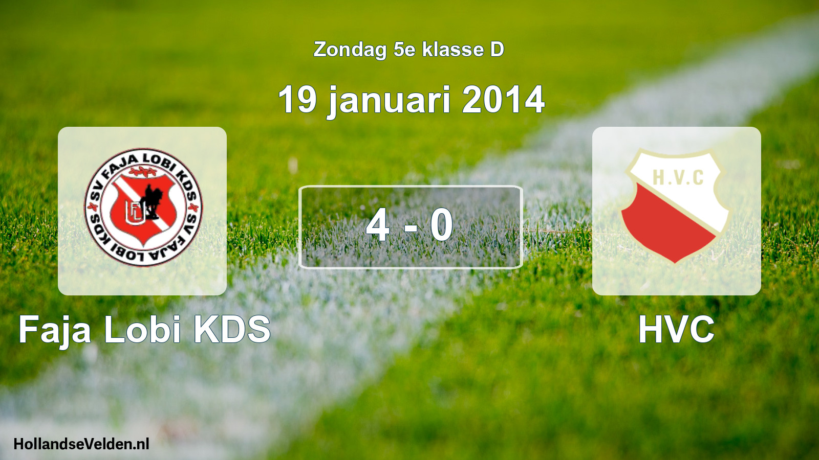 Total number of matches played: Faja Lobi KDS - HVC 4 - 0 (19 January 2014)