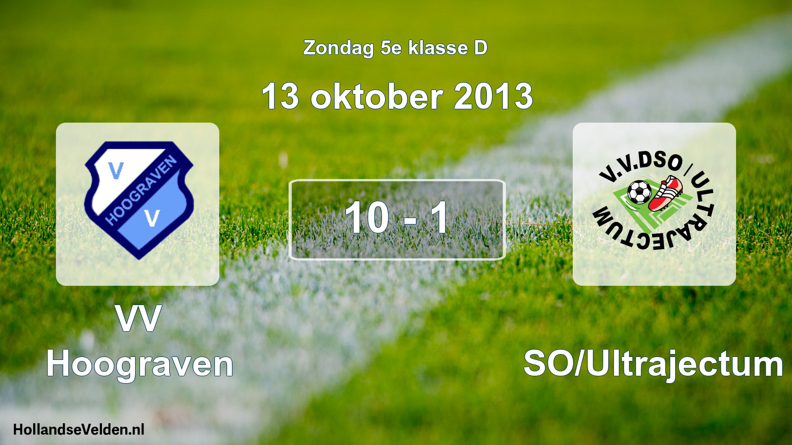 Total number of matches played: VV Hoograven - DSO/Ultrajectum 10 - 1 (13 October 2013)