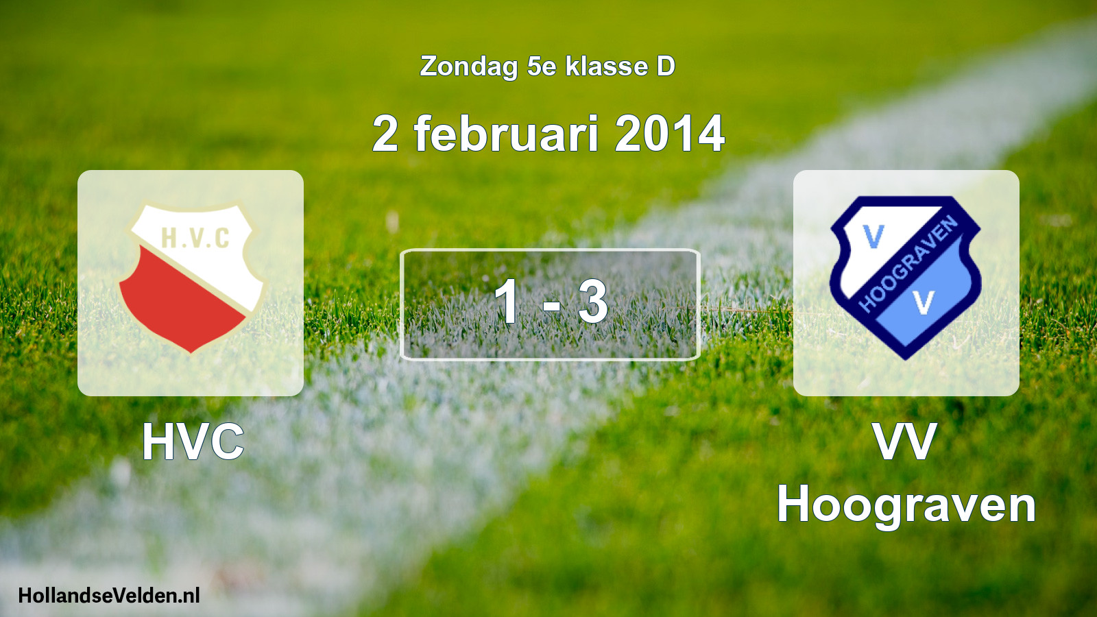 Total number of matches played: HVC - VV Hoograven 1 - 3 (2 February 2014)