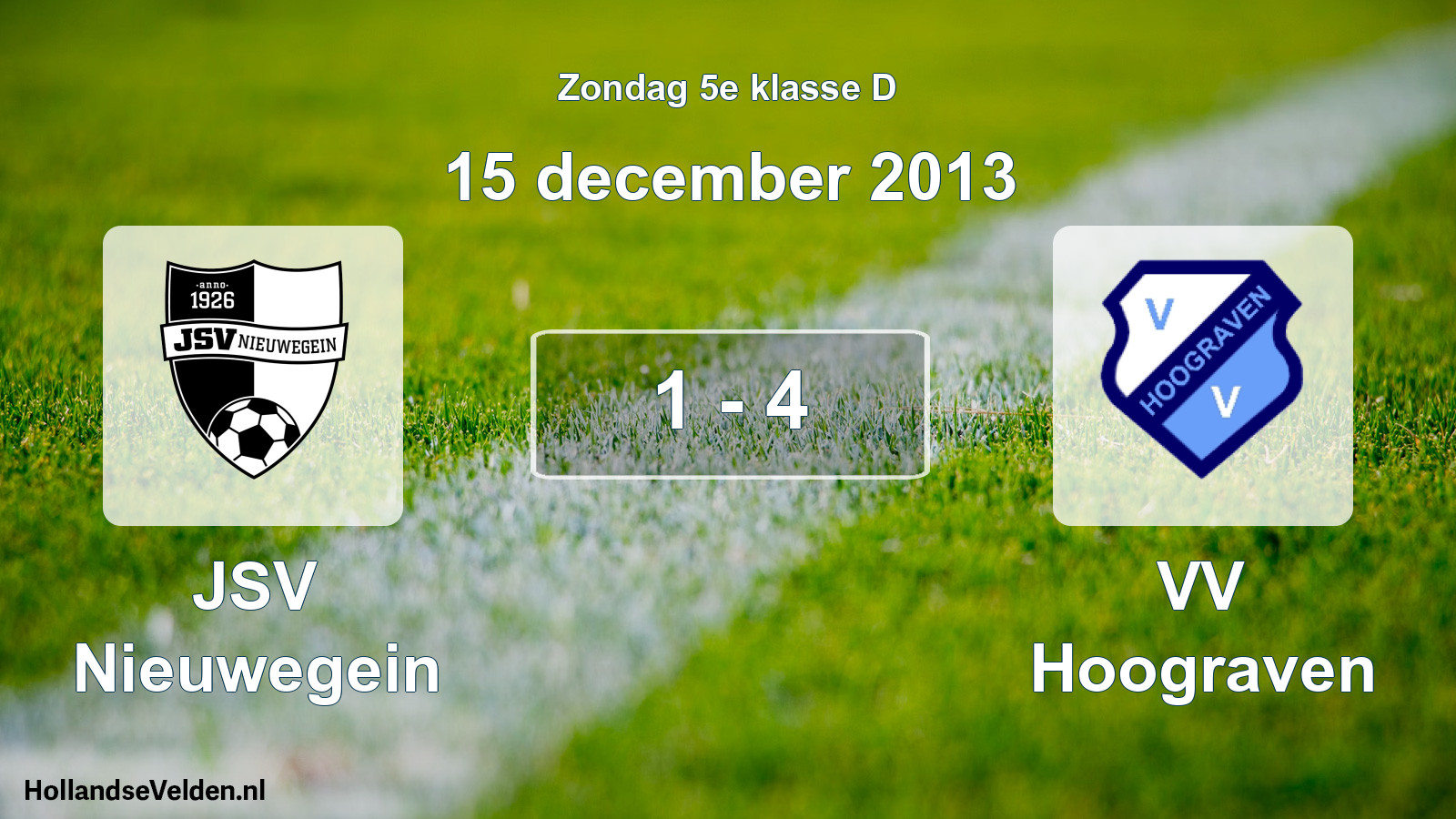 Total number of matches played: JSV Nieuwegein - VV Hoograven 1 - 4 (15 December 2013)