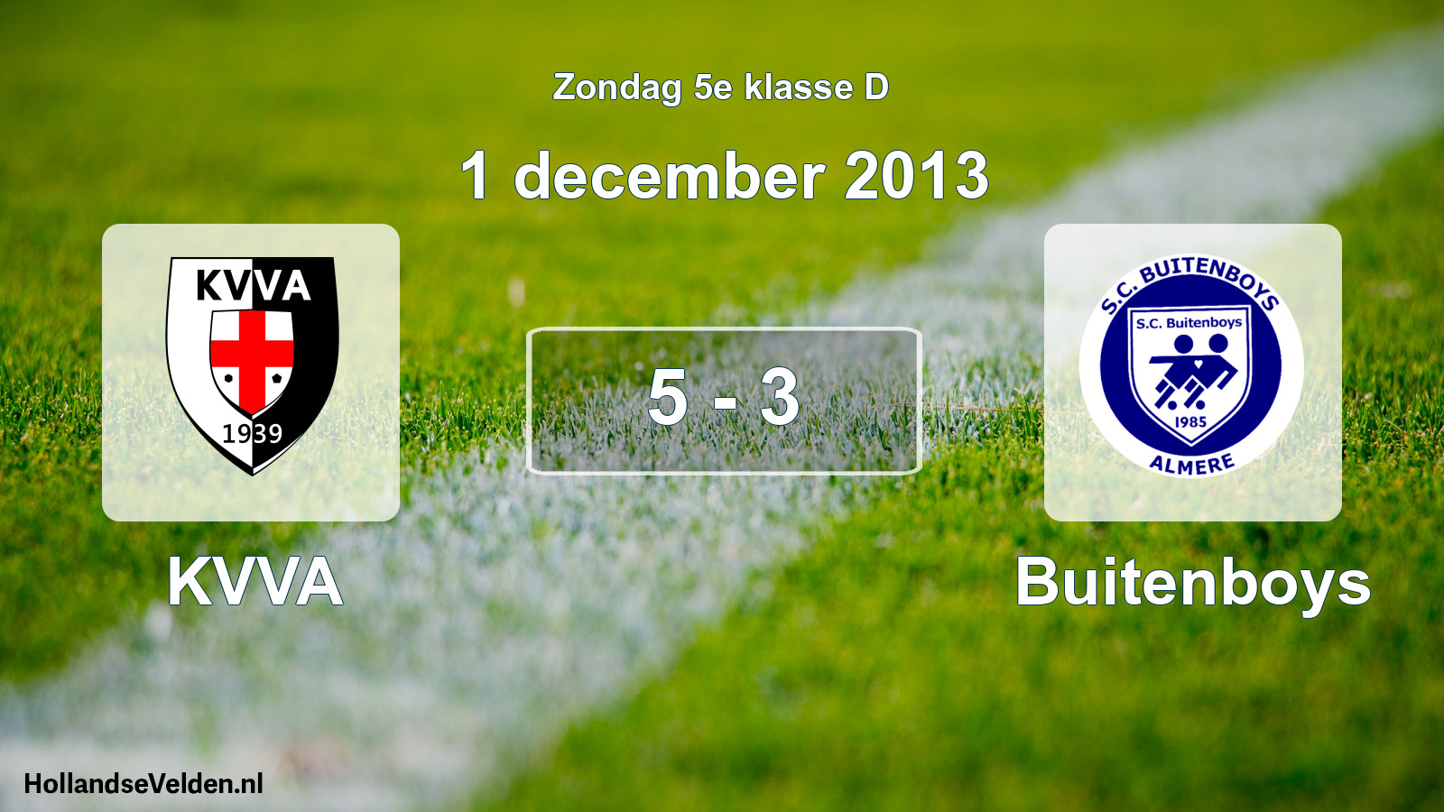Total number of matches played: KVVA - Buitenboys 5 - 3 (1 December 2013)