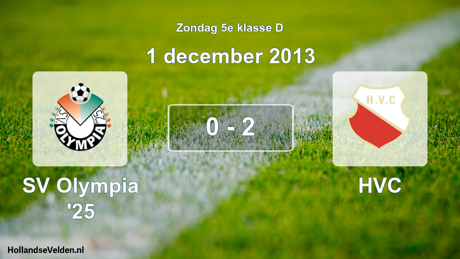 Total number of matches played: SV Olympia '25 - HVC 0 - 2 (1 December 2013)
