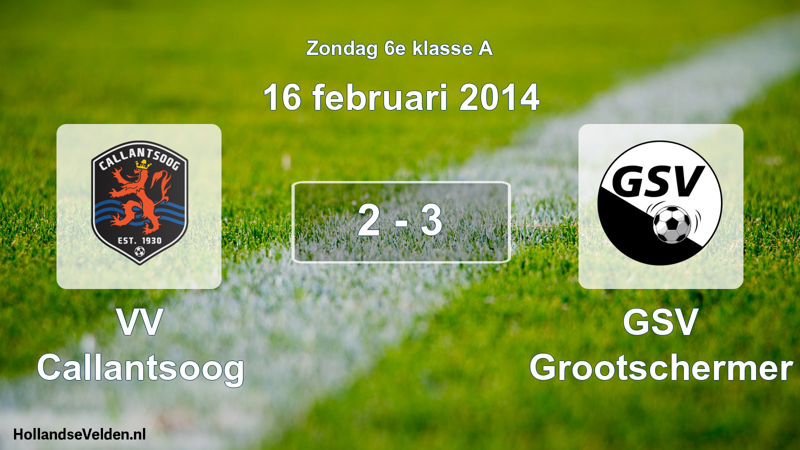 Total number of matches played: VV Callantsoog - GSV Grootschermer 2 - 3 (16 February 2014)