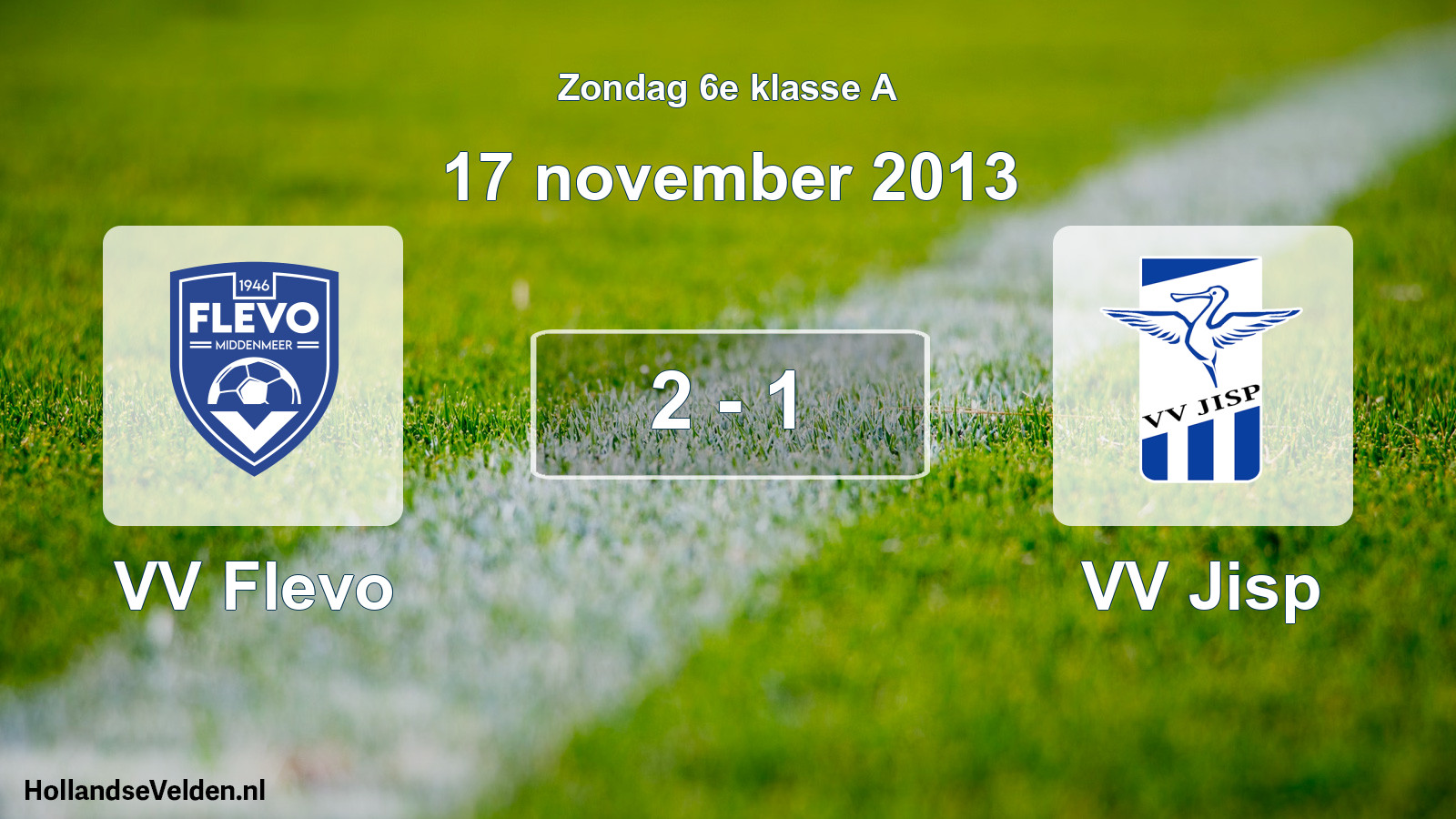 Total number of matches played: VV Flevo - VV Jisp 2 - 1 (17 November 2013)
