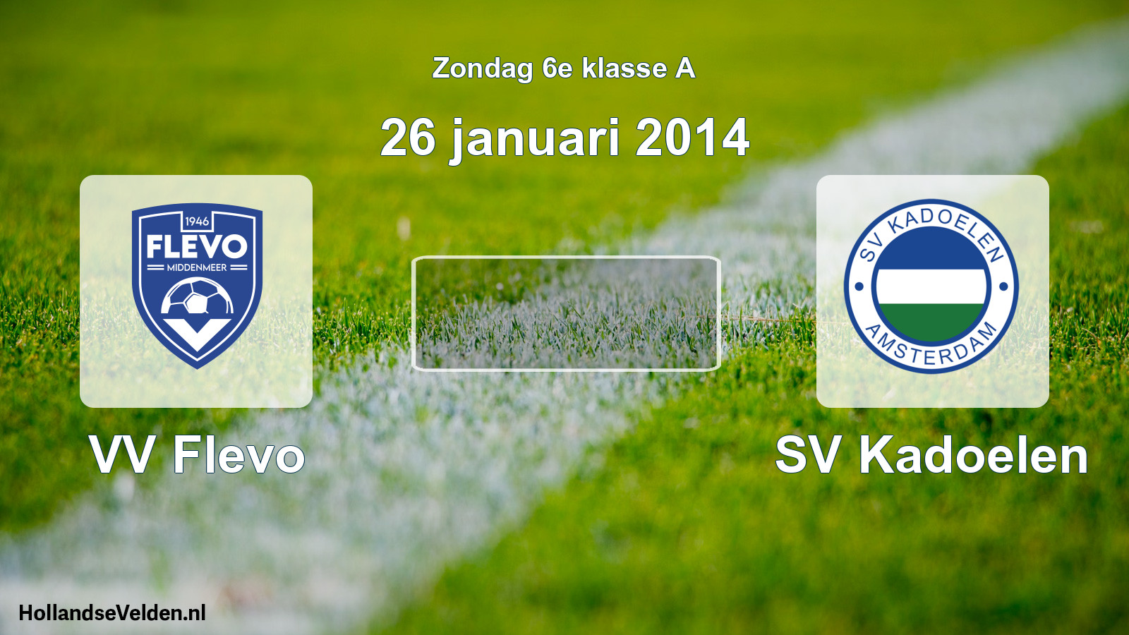 Scheduled Match: VV Flevo - SV Kadoelen (26 January 2014)