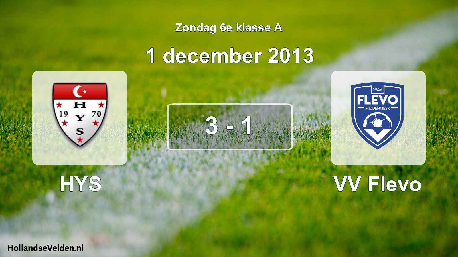 Total number of matches played: HYS - VV Flevo 3 - 1 (1 December 2013)