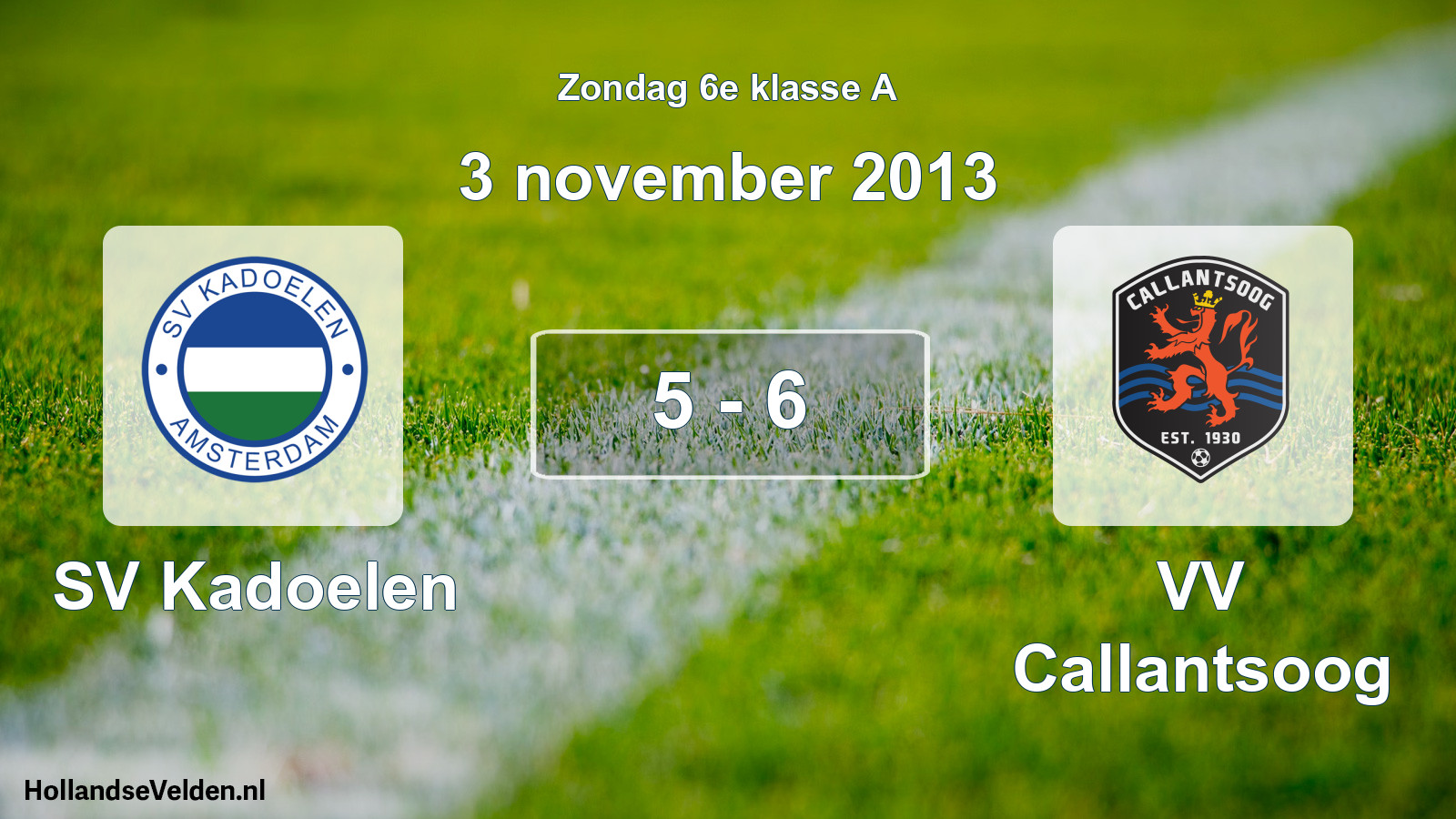 Total number of matches played: SV Kadoelen - VV Callantsoog 5 - 6 (3 November 2013)