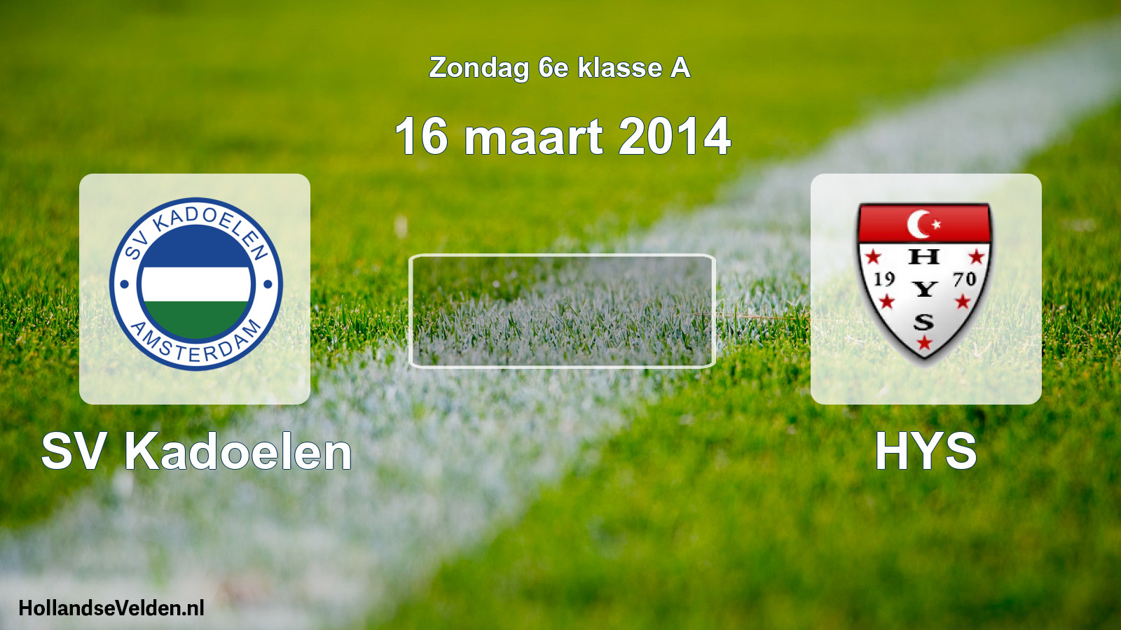 Scheduled Match: SV Kadoelen - HYS (16 March 2014)