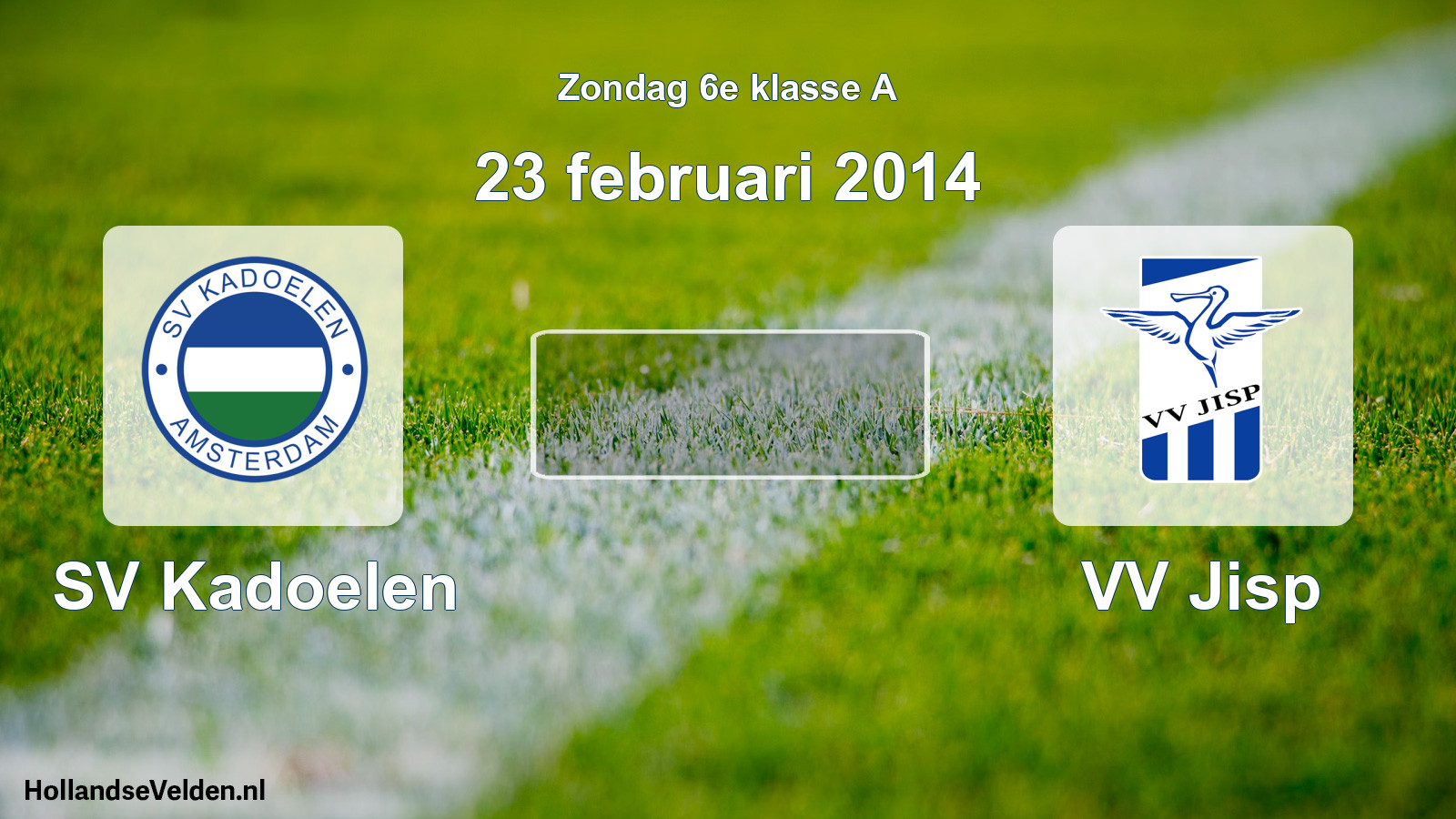 Scheduled Match: SV Kadoelen - VV Jisp (23 February 2014)