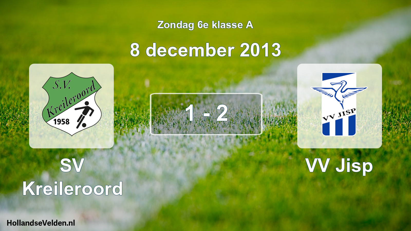 Total number of matches played: SV Kreileroord - VV Jisp 1 - 2 (8 December 2013)
