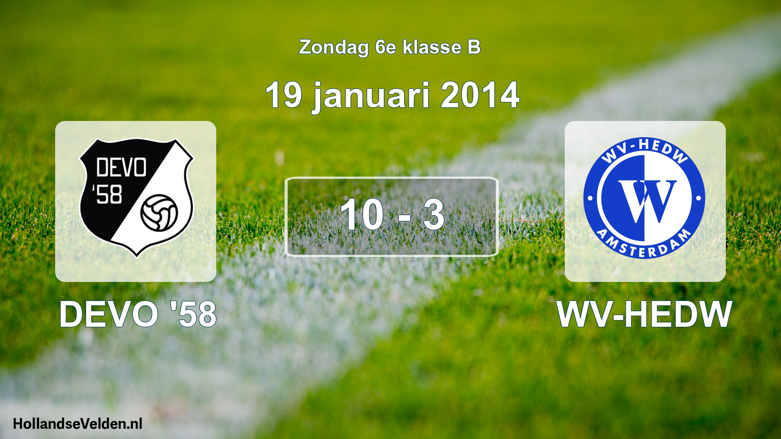 Total number of matches played: DEVO '58 - WV-HEDW 10 - 3 (19 January 2014)