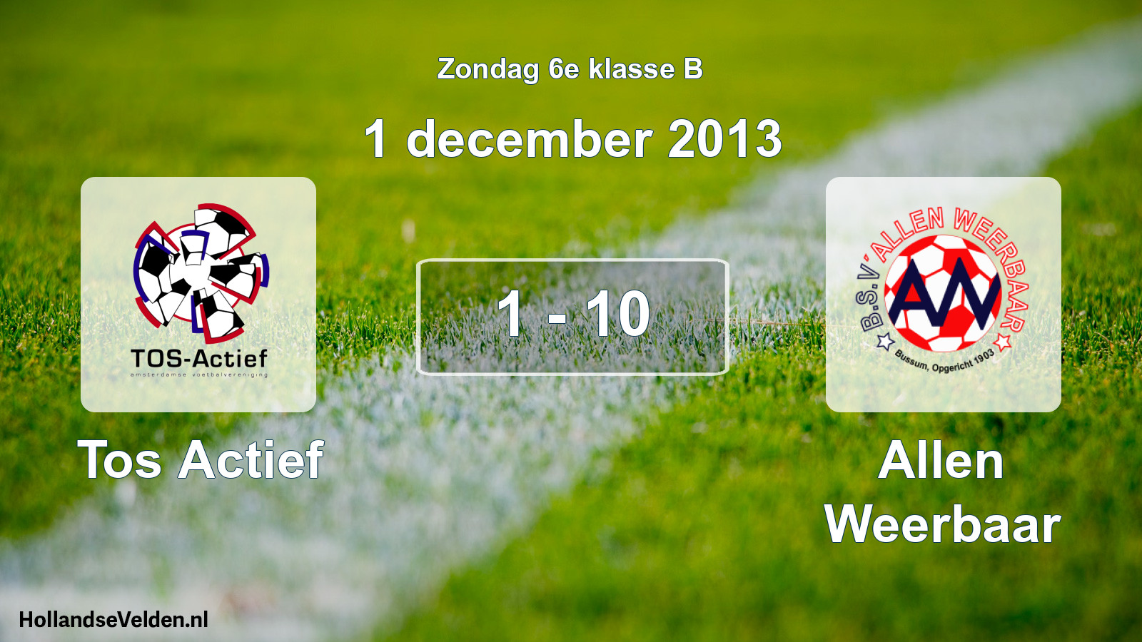 Total number of matches played: Tos Actief - Allen Weerbaar 1 - 10 (1 December 2013)