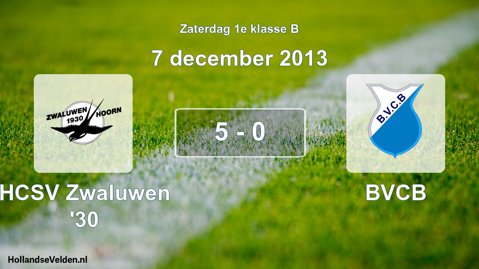 Total number of matches played: Zwaluwen '30 - BVCB 5 - 0 (7 December 2013)
