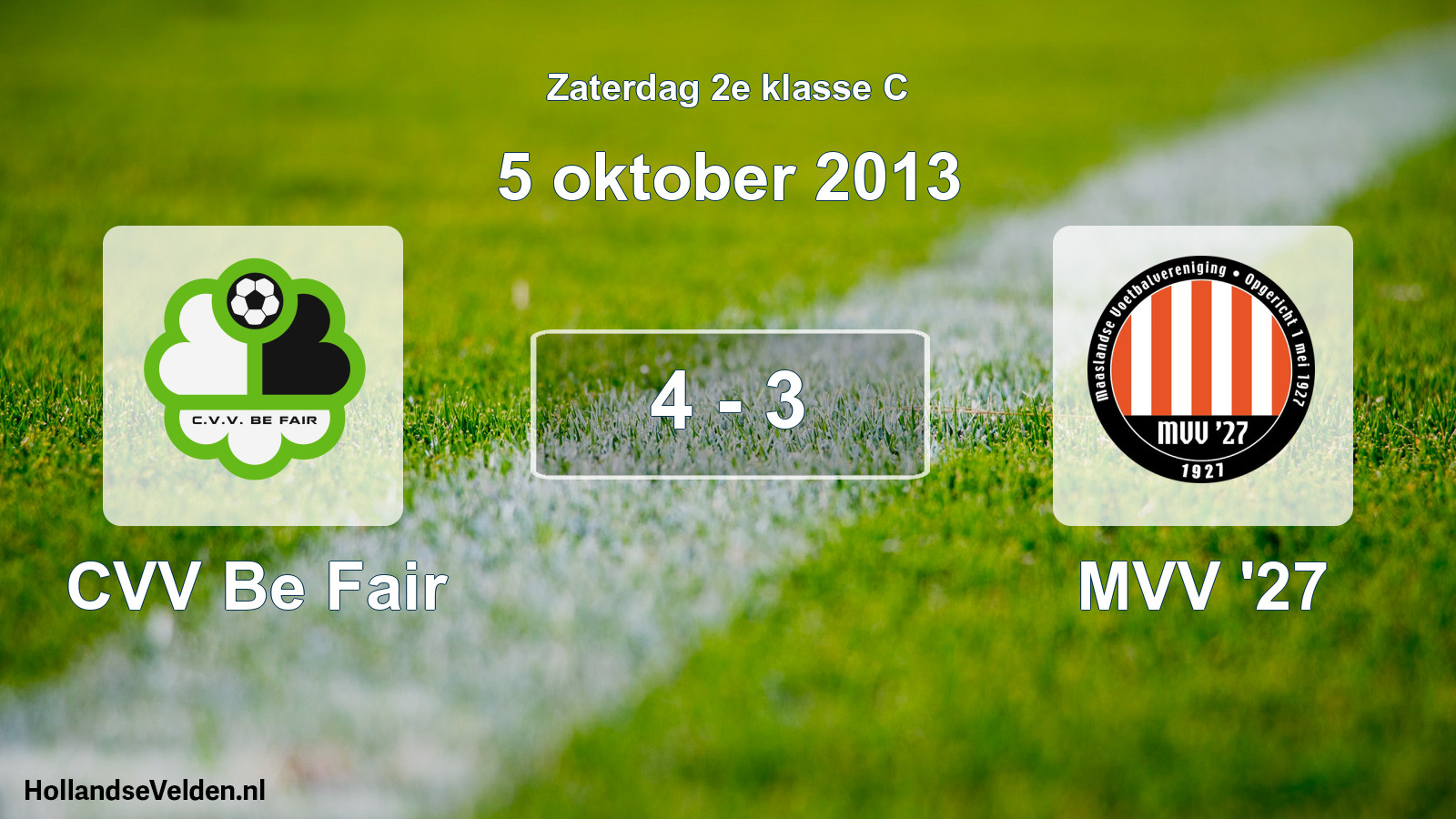 Total number of matches played: CVV Be Fair - MVV '27 4 - 3 (5 October 2013)