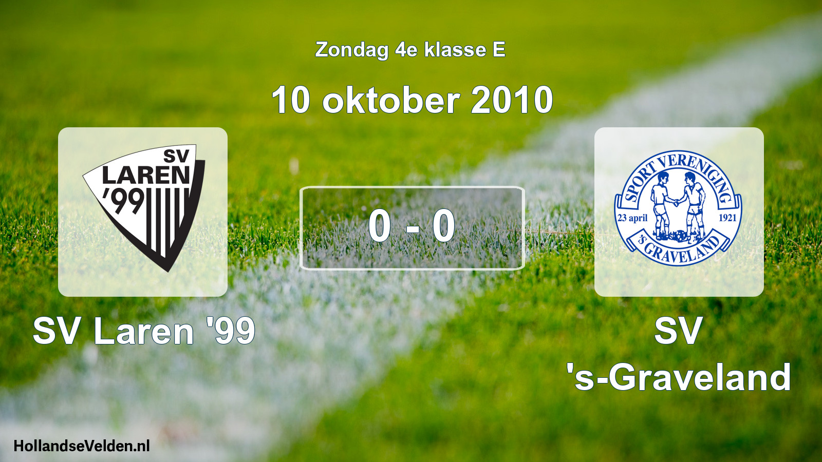 Total number of matches played: SV Laren '99 - SV 's-Graveland 0 - 0 (10 October 2010)