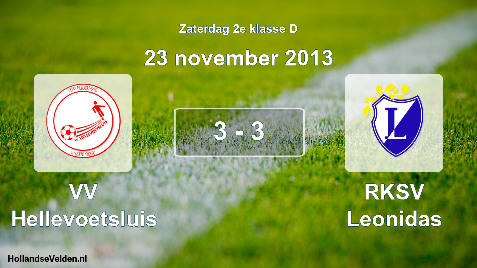 Total number of matches played: VV Hellevoetsluis - RKSV Leonidas 3 - 3 (23 November 2013)