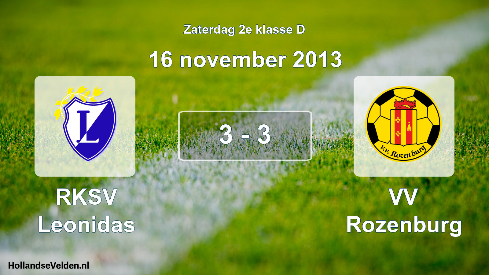 Total number of matches played: RKSV Leonidas - VV Rozenburg 3 - 3 (16 November 2013)