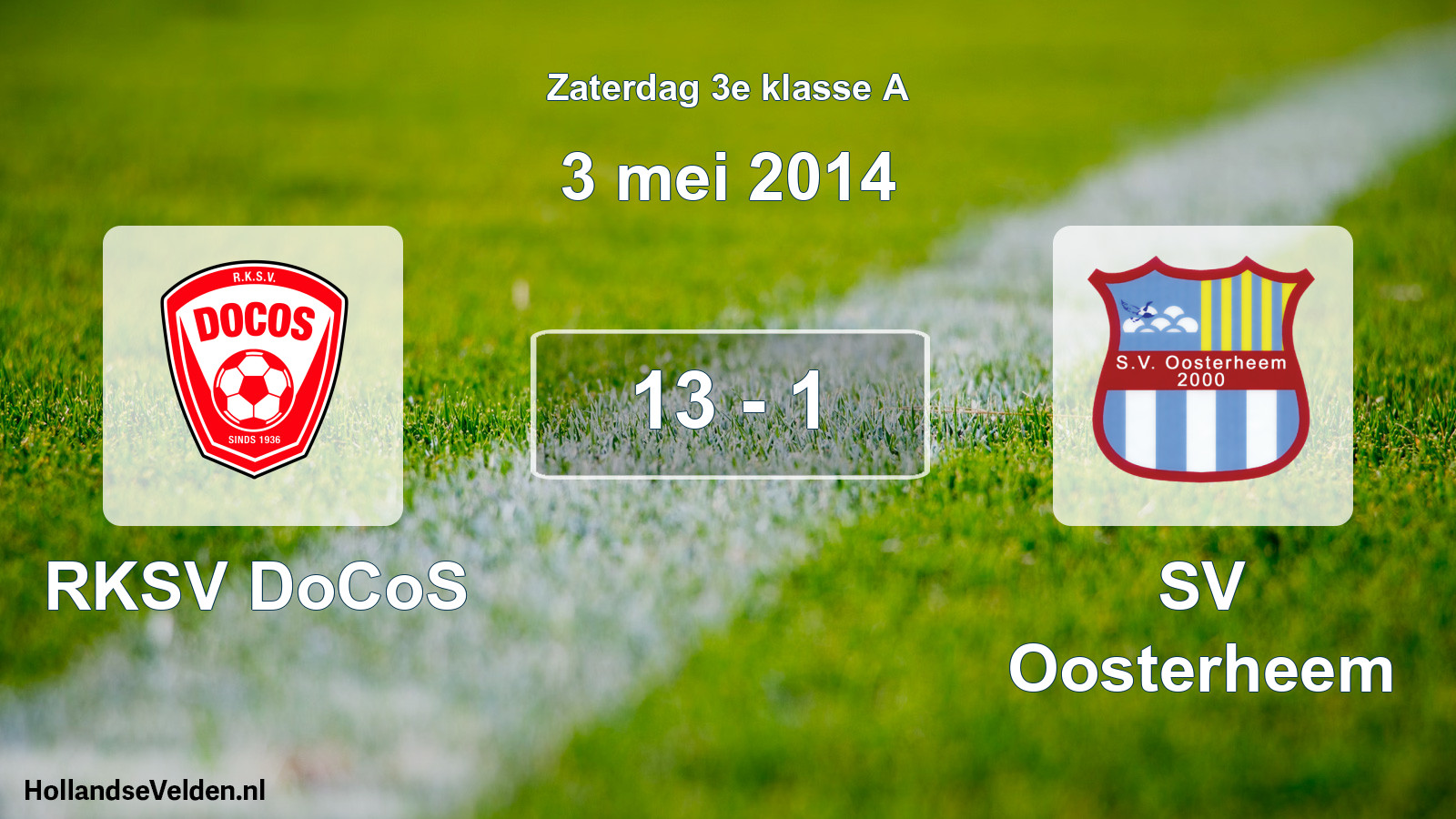 Total number of matches played: RKSV DoCoS - SV Oosterheem 13 - 1 (3 May 2014)