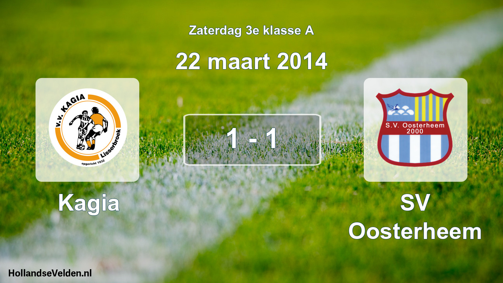 Total number of matches played: Kagia - SV Oosterheem 1 - 1 (22 March 2014)
