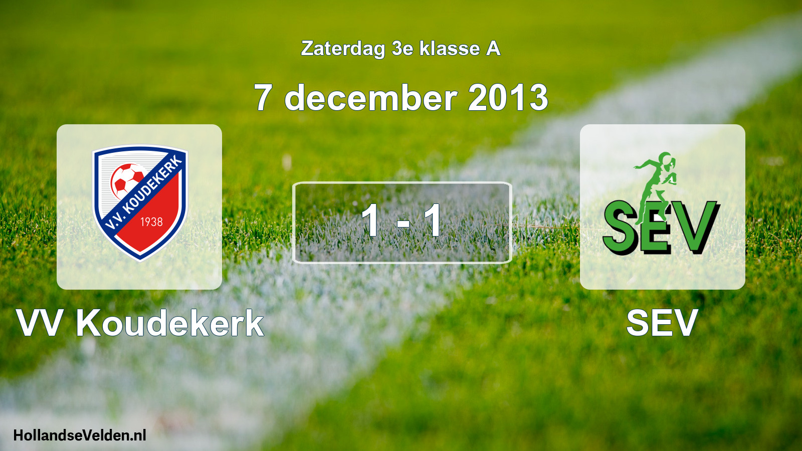 Total number of matches played: VV Koudekerk - SEV 1 - 1 (7 December 2013)