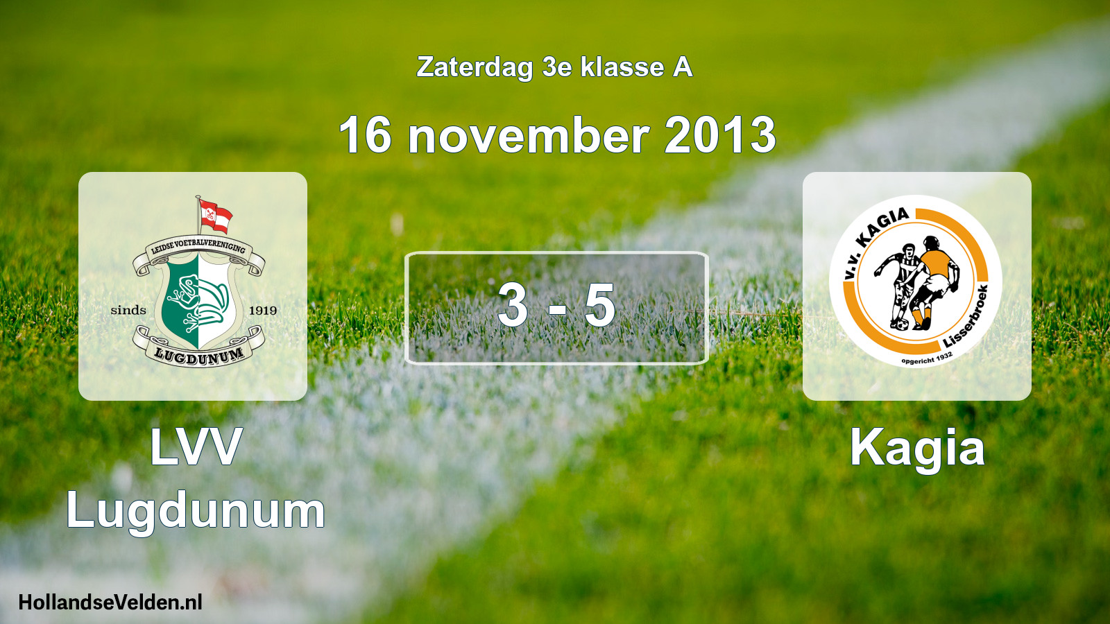 Total number of matches played: LVV Lugdunum - Kagia 3 - 5 (16 November 2013)