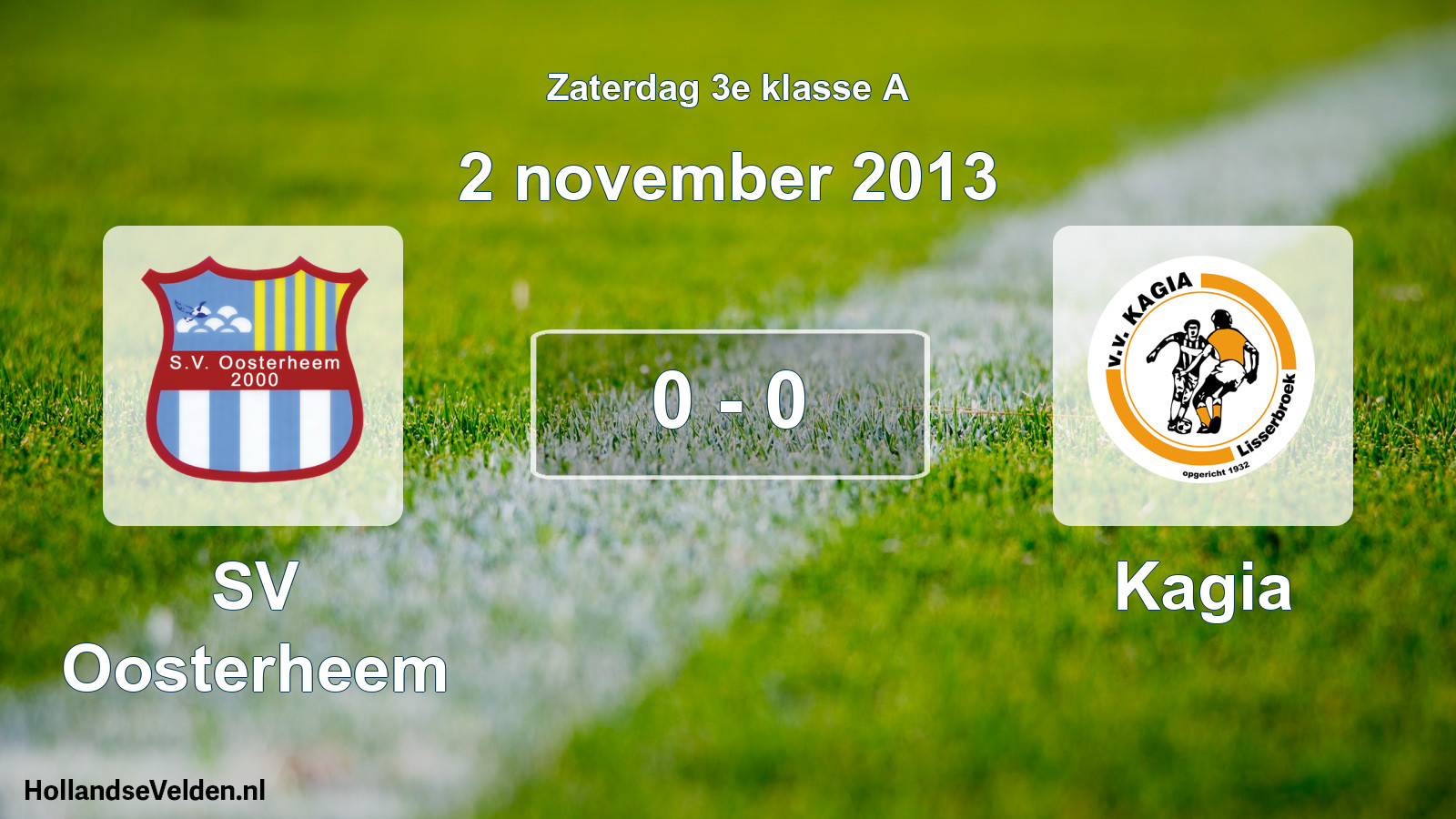 Total number of matches played: SV Oosterheem - Kagia 0 - 0 (2 November 2013)