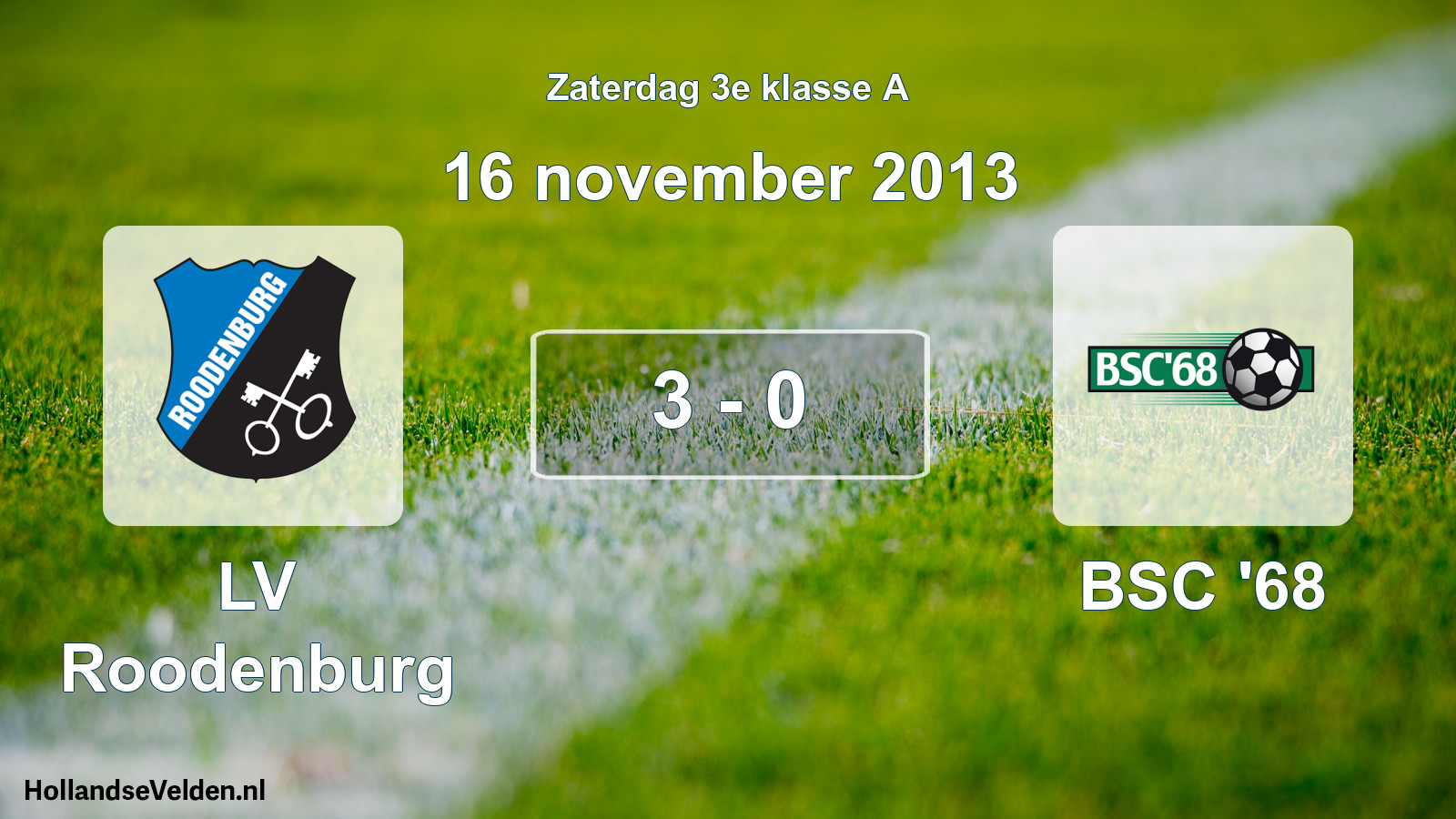 Total number of matches played: LV Roodenburg - BSC '68 3 - 0 (16 November 2013)