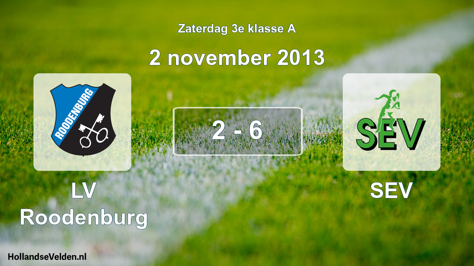 Total number of matches played: LV Roodenburg - SEV 2 - 6 (2 November 2013)