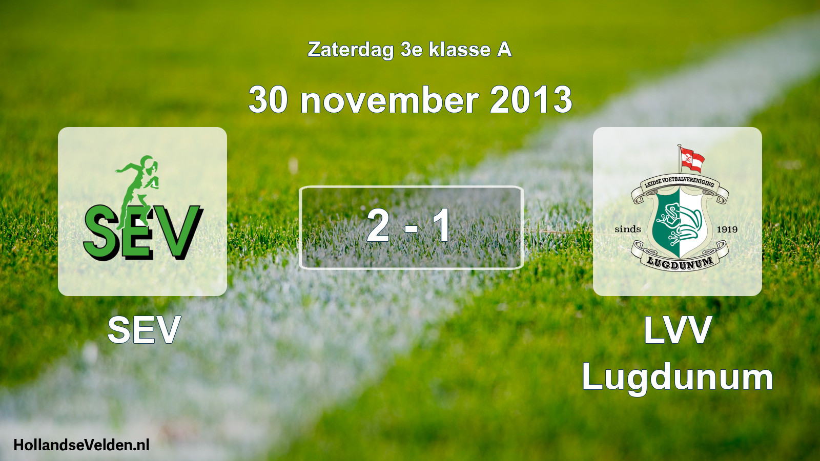 Total number of matches played: SEV - LVV Lugdunum 2 - 1 (30 November 2013)